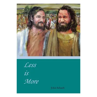 "Less Is More" - "" ("Schaub John")(Pevná vazba)