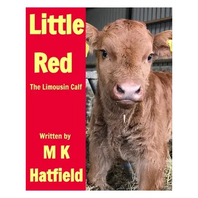 "Little Red: The Limousin Calf" - "" ("Hatfield M. K.")(Paperback)