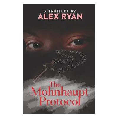 "The Mohnhaupt Protocol" - "" ("Ryan Alex")(Paperback)