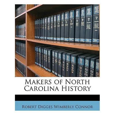 "Makers of North Carolina History" - "" ("Connor Robert Digges Wimberley")(Paperback)