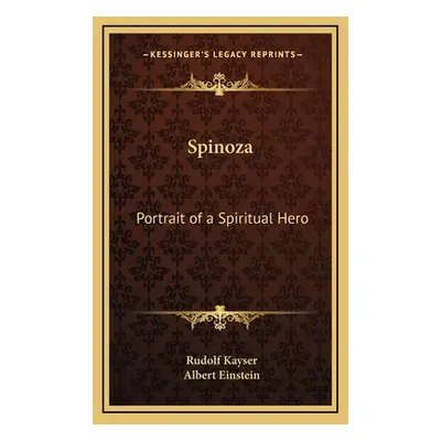 "Spinoza: Portrait of a Spiritual Hero" - "" ("Kayser Rudolf")(Pevná vazba)