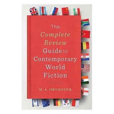 "The Complete Review Guide to Contemporary World Fiction" - "" ("Orthofer M. a.")(Paperback)