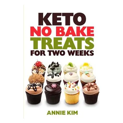 "Keto No Bake Treats for Two Weeks" - "" ("Kim Annie")(Paperback)