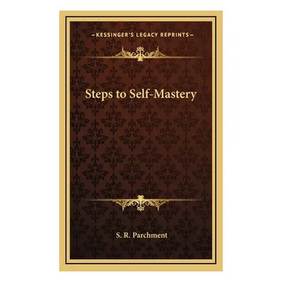 "Steps to Self-Mastery" - "" ("Parchment S. R.")(Pevná vazba)