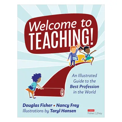 "Welcome to Teaching!: An Illustrated Guide to the Best Profession in the World" - "" ("Fisher D