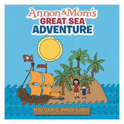 "Annon and Mom's Great Sea Adventure" - "" ("Mou Gjukis")(Paperback)