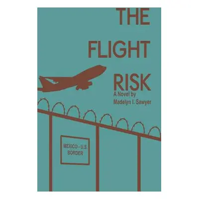 "The Flight Risk" - "" ("Sawyer Madelyn I.")(Paperback)