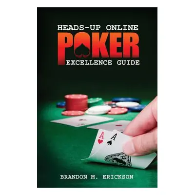 "Heads-Up Online Poker Excellence Guide" - "" ("Erickson Brandon")(Paperback)