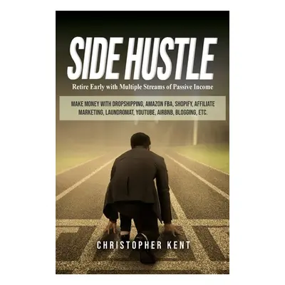 "Side Hustle: Retire Early with Multiple Streams of Passive Income - Make Money with Dropshippin