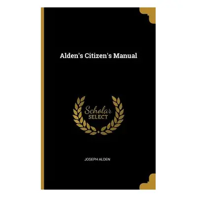 "Alden's Citizen's Manual" - "" ("Alden Joseph")(Paperback)