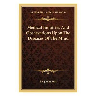 "Medical Inquiries And Observations Upon The Diseases Of The Mind" - "" ("Rush Benjamin")(Paperb