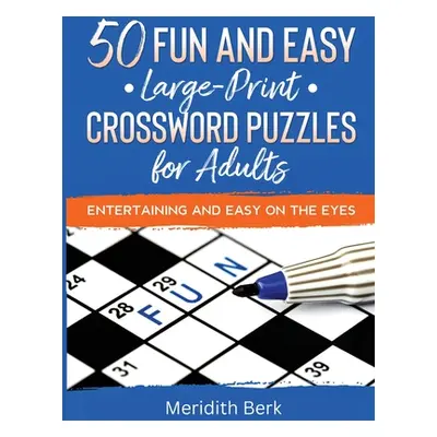 "50 Fun and Easy Large Print Crosswords Puzzles for Adults" - "" ("Berk Meridith")(Paperback)