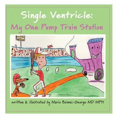 "Single Ventricle: My One Pump Train Station" - "" ("Baimas-George Maria")(Paperback)