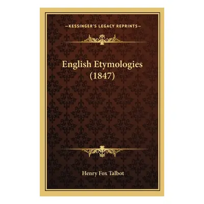 "English Etymologies (1847)" - "" ("Talbot Henry Fox")(Paperback)