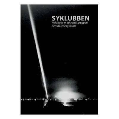 "Syklubben: Helsingr-modstandsgruppen der snrede tyskerne" - "" ("Gulmann Sren")(Paperback)