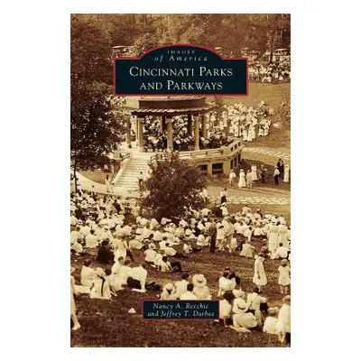 "Cincinnati Parks and Parkways" - "" ("Recchie Nancy A.")(Pevná vazba)