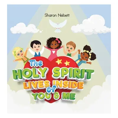 "The Holy Spirit Lives Inside of You & Me" - "" ("Nisbett Sharon")(Pevná vazba)