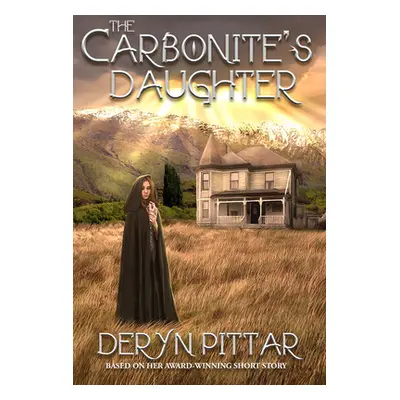 "The Carbonite's Daughter" - "" ("Pittar Deryn")(Paperback)