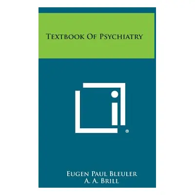 "Textbook of Psychiatry" - "" ("Bleuler Eugen Paul")(Pevná vazba)