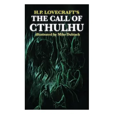 "The Call of Cthulhu illustrated by Mike Dubisch" - "" ("Lovecraft H. P.")(Pevná vazba)