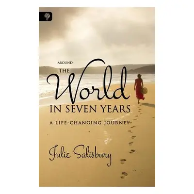 "Around the World in Seven Years: A Life-Changing Journey" - "" ("Salisbury Julie")(Paperback)