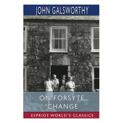 "On Forsyte 'Change (Esprios Classics)" - "" ("Galsworthy John")(Paperback)