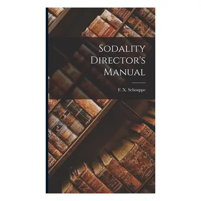 "Sodality Director's Manual" - "" ("Schouppe F. X.")(Pevná vazba)