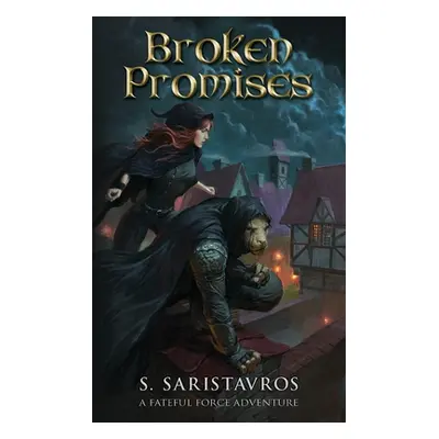 "Broken Promises: An Epic Fantasy Adventure (The Fateful Force Book 1.5)" - "" ("Saristavros Sta