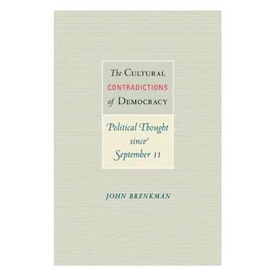 "The Cultural Contradictions of Democracy: Political Thought Since September 11" - "" ("Brenkman