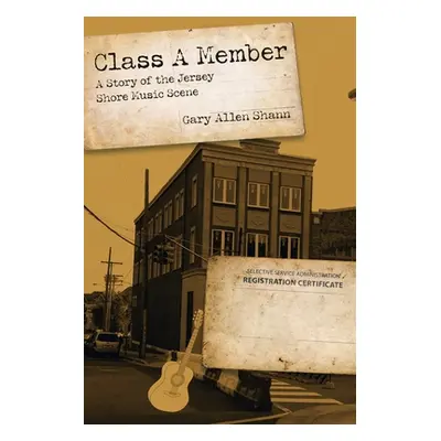 "Class a Member: A Story of the Jersey Shore Music Scene" - "" ("Shann Gary Allen")(Paperback)