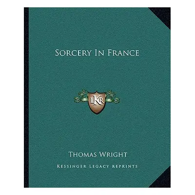 "Sorcery In France" - "" ("Wright Thomas")(Paperback)