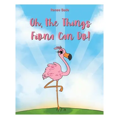 "Oh the Things Fiona Can Do" - "" ("Bade Renee")(Paperback)