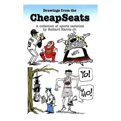 "Drawings from the Cheapseats: A Collection of Sports Cartoons by Richard Harris Jr." - "" ("Har