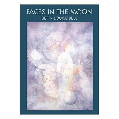 "Faces in the Moon, Volume 9" - "" ("Bell Betty Louise")(Paperback)