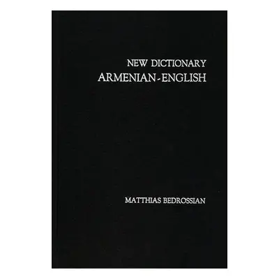 "New Dictionary Armenian-English" - "" ("Bedrossian Matthias")(Pevná vazba)