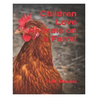 "Children Love Animals on a Farm!" - "" ("Makins E. M.")(Paperback)