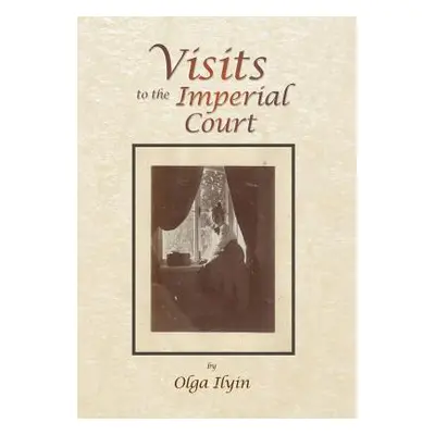 "Visits to the Imperial Court" - "" ("Ilyin Olga")(Pevná vazba)