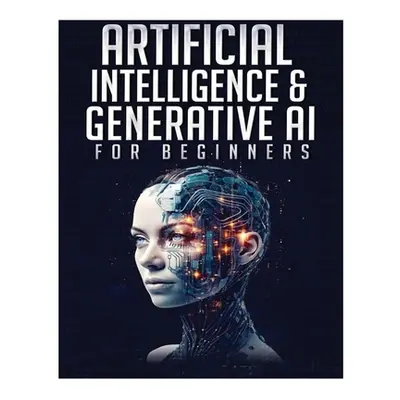 "Artificial Intelligence for Beginners: Unlocking the World of Neural Networks and Machine Learn