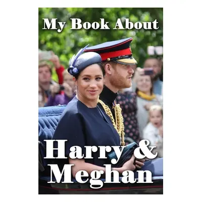 "My Book About Harry & Meghan" - "" ("Tuscawilla Creative Services")(Paperback)