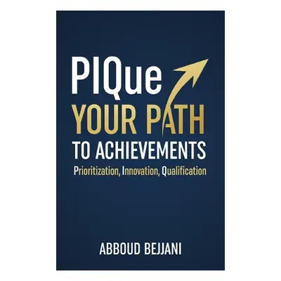 "PIQue Your Path to Achievements" - "" ("Bejjani Abboud")(Paperback)