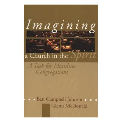 "Imagining a Church in the Spirit: A Task for Mainline Congregations" - "" ("Johnson Ben Campbel