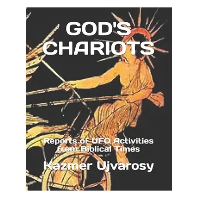 "God's Chariots: Reports of UFO Activities from Biblical Times" - "" ("Ujvarosy Kazmer")(Paperba