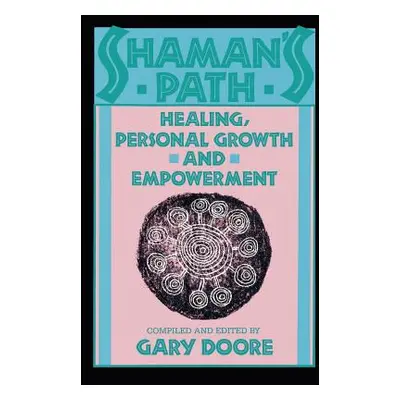 "Shaman's Path: Healing, Personal Growth, and Empowerment" - "" ("Doore Gary")(Paperback)