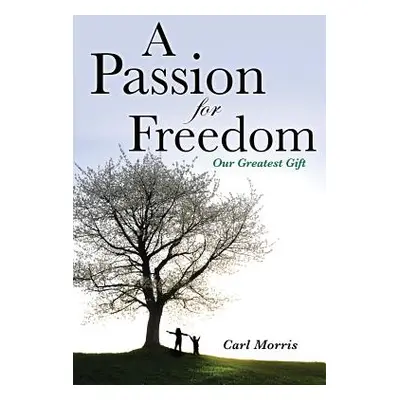 "A Passion for Freedom" - "" ("Morris Carl")(Paperback)