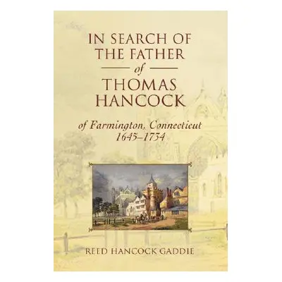 "In Search of the Father of Thomas Hancock of Farmington, Connecticut, 1645-1734" - "" ("Gaddie 