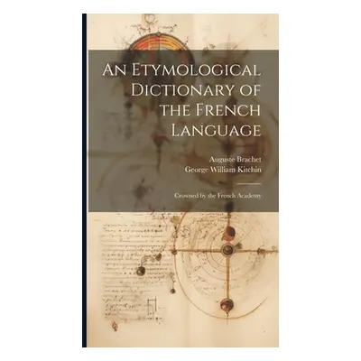 "An Etymological Dictionary of the French Language: Crowned by the French Academy" - "" ("Kitchi