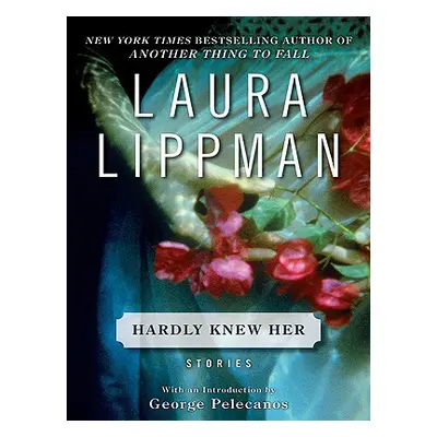 "Hardly Knew Her" - "" ("Lippman Laura")(Paperback)