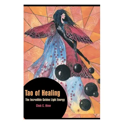 "Tao of Healing: The Incredible Golden Light Energy" - "" ("Hiew Chok C.")(Paperback)