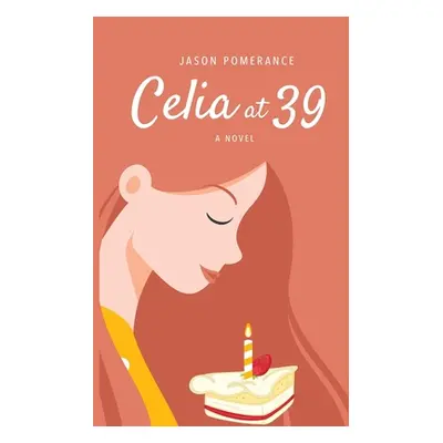 "Celia at 39" - "" ("Pomerance Jason")(Paperback)