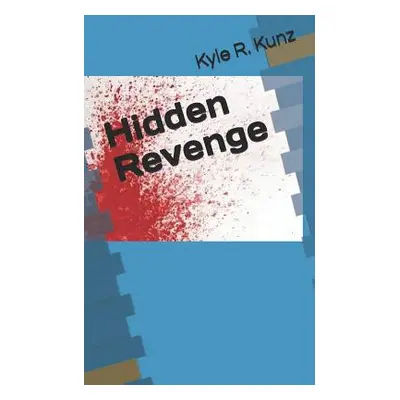 "Hidden Revenge" - "" ("Kunz Kyle R.")(Paperback)